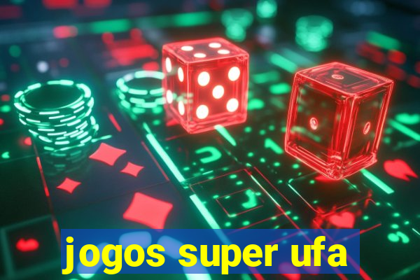 jogos super ufa